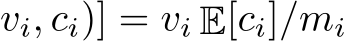 vi, ci)] = vi E[ci]/mi