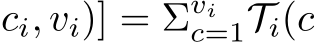 ci, vi)] = Σvic=1Ti(c