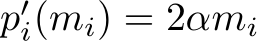  p′i(mi) = 2αmi