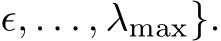 ϵ, . . . , λmax}.