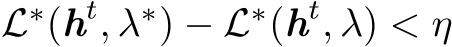  L∗(ht, λ∗) − L∗(ht, λ) < η