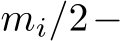  mi/2−