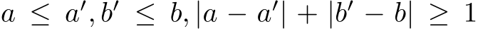  a ≤ a′, b′ ≤ b, |a − a′| + |b′ − b| ≥ 1