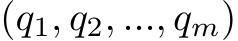 (q1, q2, ..., qm)