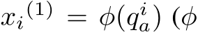  xi(1) = φ(qia) (φ