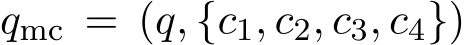 qmc = (q, {c1, c2, c3, c4})