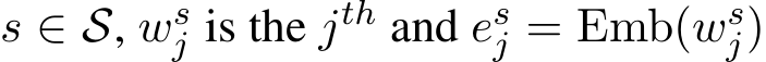  s ∈ S, wsj is the jth and esj = Emb(wsj)