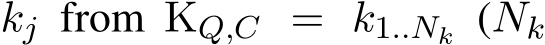  kj from KQ,C = k1..Nk (Nk