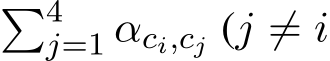 �4j=1 αci,cj (j ̸= i