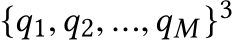 {q1,q2, ...,qM }3