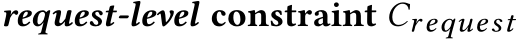  request-level constraint Crequest