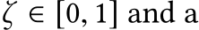  ζ ∈ [0, 1] and a