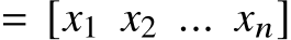  = [x1 x2 ... xn]