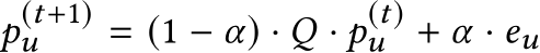  p(t+1)u = (1 − α) · Q · p(t)u + α · eu