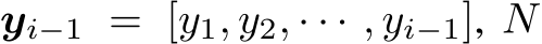  yi−1 = [y1, y2, · · · , yi−1], N