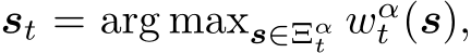  st = arg maxs∈Ξαt wαt (s),