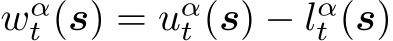  wαt (s) = uαt (s) − lαt (s)