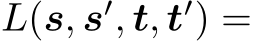  L(s, s′, t, t′) =