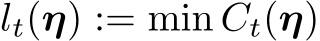  lt(η) := min Ct(η)