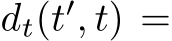  dt(t′, t) =