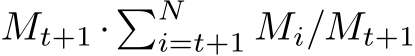  Mt+1 ·�Ni=t+1 Mi/Mt+1