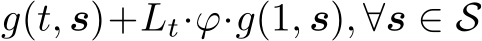 g(t, s)+Lt·ϕ·g(1, s), ∀s ∈ S