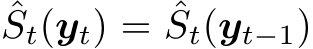 ˆSt(yt) = ˆSt(yt−1)