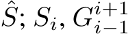 ˆS; Si, Gi+1i−1