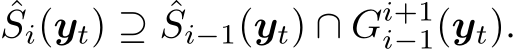 ˆSi(yt) ⊇ ˆSi−1(yt) ∩ Gi+1i−1(yt).