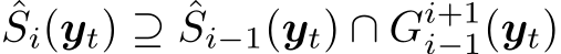 ˆSi(yt) ⊇ ˆSi−1(yt) ∩ Gi+1i−1(yt)