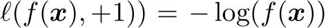  ℓ(f(x), +1)) = − log(f(x))