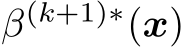  β(k+1)∗(x)