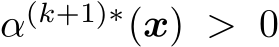  α(k+1)∗(x) > 0