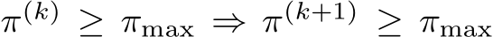  π(k) ≥ πmax ⇒ π(k+1) ≥ πmax