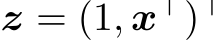  z = (1, x⊤)⊤