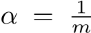  α = 1m