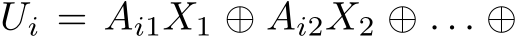  Ui = Ai1X1 ⊕ Ai2X2 ⊕ . . . ⊕