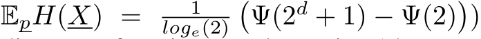 EpH(X) = 1loge(2)�Ψ(2d + 1) − Ψ(2)�)