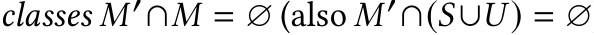 classes M′∩M = ∅ (also M′∩(S∪U ) = ∅