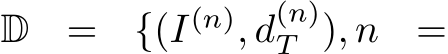  D = {(I(n), d(n)T ), n =