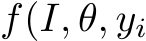  f(I, θ, yi