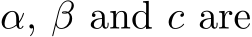  α, β and c are