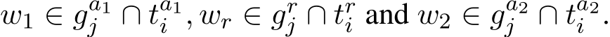 w1 ∈ ga1j ∩ ta1i , wr ∈ grj ∩ tri and w2 ∈ ga2j ∩ ta2i .