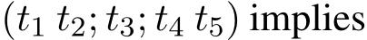  (t1 t2; t3; t4 t5) implies