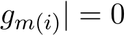 gm(i)| = 0