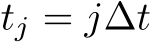  tj = j∆t