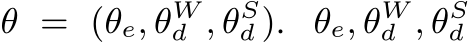  θ = (θe, θWd , θSd ). θe, θWd , θSd 