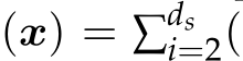 (x) = ∑dsi=2(