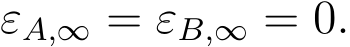  εA,∞ = εB,∞ = 0.