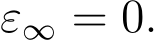 ε∞ = 0.